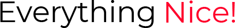 Evrything Nice!